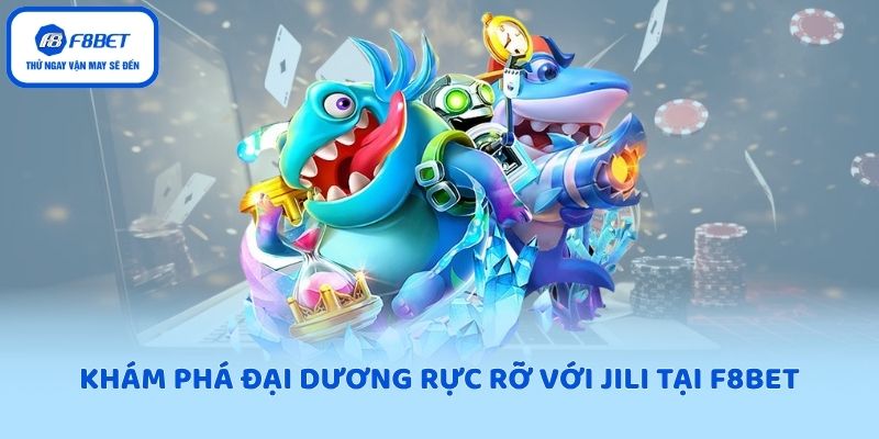 Khám phá đại dương rực rỡ với JILI tại F8BET